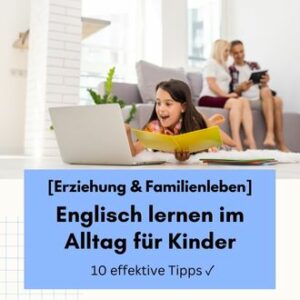 Englisch Lernen Im Alltag F R Kinder Effektive Tipps