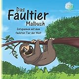 Das Faultier-Malbuch: Entspannen mit dem faulsten Tier der Welt