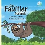 Das Faultier-Malbuch: Entspannen mit dem faulsten Tier der Welt