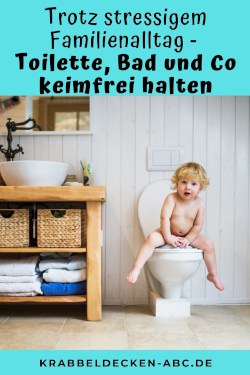 Trotz stressigem Familienalltag - Toilette Bad und Co keimfrei halten